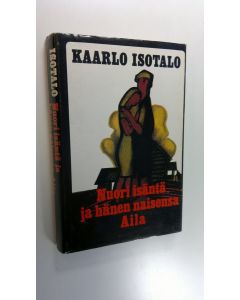 Kirjailijan Kaarlo Isotalo käytetty kirja Nuori isäntä ja hänen naisensa Aila