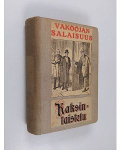 Kirjailijan Phillips E. Oppenheim & A. Kuprin käytetty kirja Vakoojan salaisuus ; Kaksintaistelu