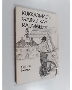 Kirjailijan Hannu Heino käytetty kirja Kukkasmäen Gaino käy Raumall