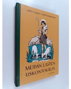 Kirjailijan Martti H. Haavio käytetty kirja Meidän lasten uskontokirja