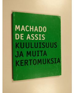 Kirjailijan Machado de Assis käytetty kirja Kuuluisuus ja muita kertomuksia