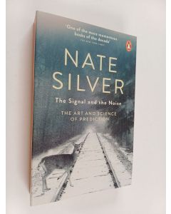 Kirjailijan Nate Silver käytetty kirja The signal and the noise : the art and science of prediction