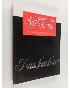 Kirjailijan V. John Alexandrov käytetty kirja Affirmations of Wealth - 101 Secrets of Daily Success