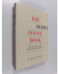 Kirjailijan John Meurling käytetty kirja The mobile phone book : the invention of the mobile phone industry