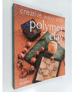 Kirjailijan Dotty McMillan käytetty kirja Creative ways with polymer clay