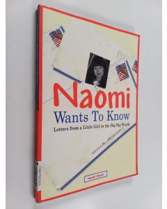 Kirjailijan Naomi Shaven käytetty kirja Naomi Wants to Know : Letters from a Little Girl to the Big Big World