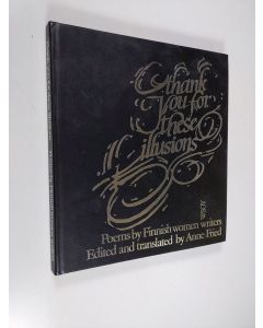 käytetty kirja Thank you for these illusions - Poems by Finnish women writers