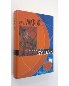 Kirjailijan Juha Vakkuri käytetty kirja Sirkuksen sydän