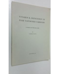Kirjailijan Ilmari Palva käytetty kirja Vitamin B12 deficiency in fish tapeworm carriers : A clinical and laboratory study