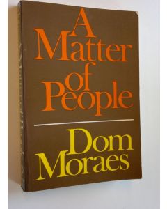 Kirjailijan Dom Moraes käytetty kirja A Matter of People