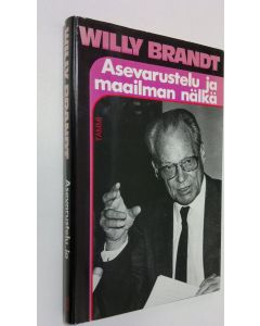 Kirjailijan Willy Brandt käytetty kirja Asevarustelu ja maailman nälkä