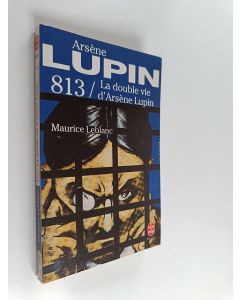 Kirjailijan Maurice Leblanc käytetty kirja 813 : La double vie d'Arsène Lupin