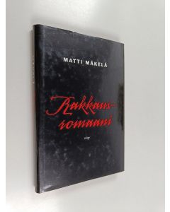 Kirjailijan Matti Mäkelä käytetty kirja Rakkausromaani