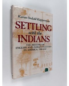 Kirjailijan Karen Ordahl Kupperman käytetty kirja Settling with the Indians : the meeting of English and Indian cultures in America, 1580-1640