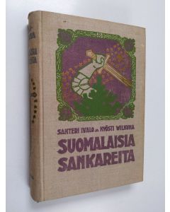 Kirjailijan Santeri Ivalo & Kyösti Wilkuna käytetty kirja Suomalaisia sankareita : historiallisia kertomuksia