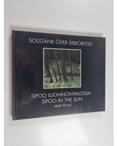 Kirjailijan Matti Ylirotu käytetty kirja Solstänk över Sibbobygd = Sipoo luonnonvalossa = Sipoo in the sun