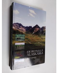 Kirjailijan Matti Lainema käytetty kirja Eräretkillä Alaskassa