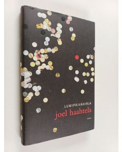 Kirjailijan Joel Haahtela käytetty kirja Lumipäiväkirja