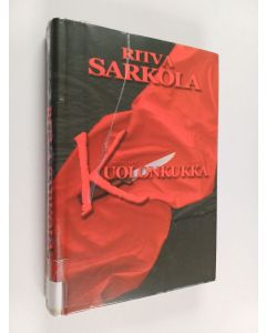 Tekijän Ritva Sarkola käytetty kirja Kuolonkukka : jännitysromaani