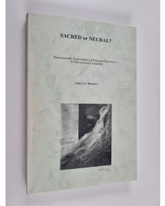 Kirjailijan Anne L. C. Runehov käytetty kirja Sacred Or Neural? - Neuroscientific Explanations of Religious Experience : a Philosophical Evaluation