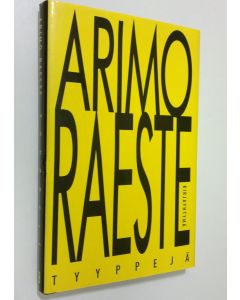 Kirjailijan Arimo Raeste käytetty kirja Tyyppejä