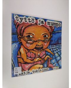 Kirjailijan Katja Tukiainen käytetty kirja Tyttö ja mummo