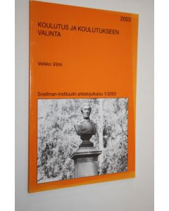 Kirjailijan Veikko Vilmi käytetty kirja Koulutus ja koulutukseen valinta : tutkimus lainsäädäntöön perustuvista hallinnollisista ratkaisuista ja tuloksista