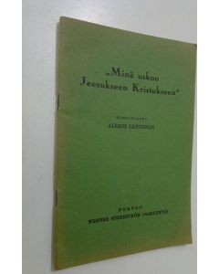 Kirjailijan Aleksi Lehtonen käytetty teos Minä uskon Jeesukseen Kristukseen