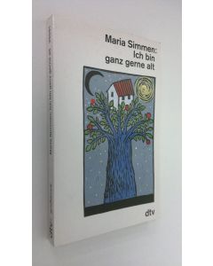 Kirjailijan Maria Simmen käytetty kirja Ich bin ganz gerne alt (ERINOMAINEN)