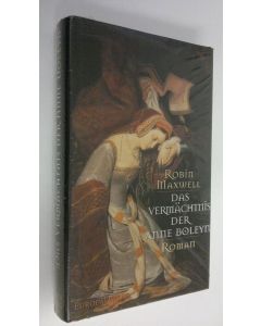 Kirjailijan Robin Maxwell käytetty kirja Das vermächtnis der Anne Boleyn (UUSI)