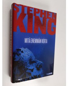 Kirjailijan Stephen King uusi kirja Mitä enemmän verta