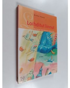 Kirjailijan Hilkka Ylönen käytetty kirja Loihditut linnut : satujen merkitys lapselle (ERINOMAINEN)