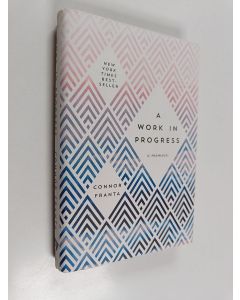 Kirjailijan Connor Franta käytetty kirja Work in progress : a memoir