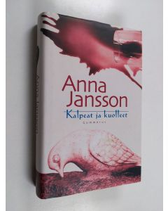 Kirjailijan Anna Jansson käytetty kirja Kalpeat ja kuolleet