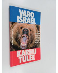 Kirjailijan Mark Hitchcock käytetty kirja Varo, Israel, karhu tulee