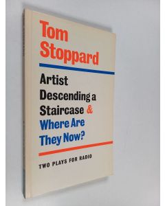 Kirjailijan Tom Stoppard käytetty kirja Artist descending a staircase and Where are they now? : two plays for radio