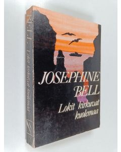 Kirjailijan Josephine Bell käytetty kirja Lokit kirkuvat kuolemaa