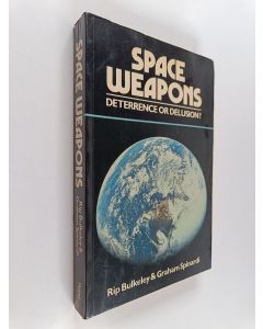 Kirjailijan Rip Bulkeley käytetty kirja Space weapons : deterrence or delusion?