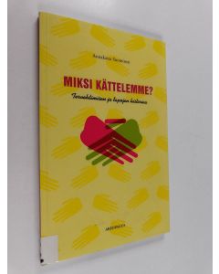 Kirjailijan Annakaisa Suominen käytetty kirja Miksi kättelemme? Tervehtimisen ja tapojen historiaa