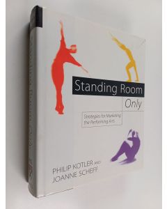 Kirjailijan Philip Kotler käytetty kirja Standing room only : strategies for marketing the performing arts
