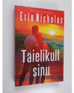 Kirjailijan Erin Nicholas käytetty kirja Täielikult sinu