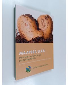 käytetty kirja Maaperä elää! : maaperän suojelu pienillä puutarhapalstoilla