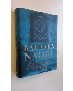 Kirjailijan Barbara Nadel käytetty kirja Belsassarin tytär