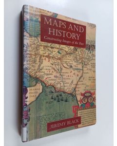 Kirjailijan Jeremy Black käytetty kirja Maps and History - Constructing Images of the Past
