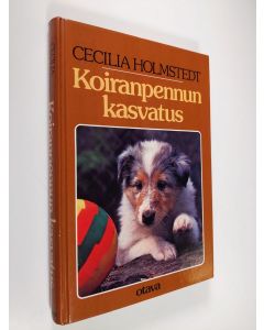 Kirjailijan Cecilia Holmstedt käytetty kirja Koiranpennun kasvatus