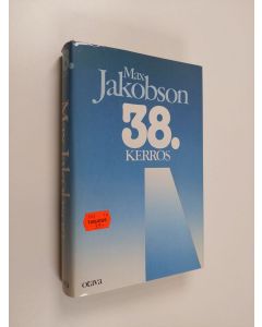 Kirjailijan Max Jakobson käytetty kirja 38. kerros : havaintoja ja muistiinpanoja vuosilta 1965-1971