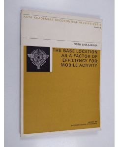 Kirjailijan Risto Laulajainen käytetty kirja The base location as a factor of efficiency for mobile activity
