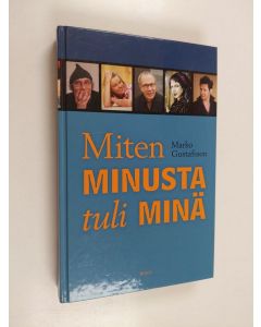 Kirjailijan Marko Gustafsson käytetty kirja Miten minusta tuli minä