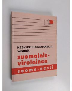 Kirjailijan Mari Maasik käytetty kirja Suomalais-virolainen keskustelusanakirja Soome-eesti vestmik - Soome-eesti vestmik