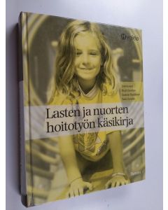 Kirjailijan Paula Koistinen & Tuula Surakka ym. käytetty kirja Lasten ja nuorten hoitotyön käsikirja